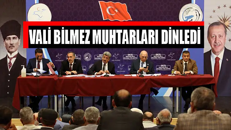 VALİ BİLMEZ MUHTARLARI DİNLEDİ