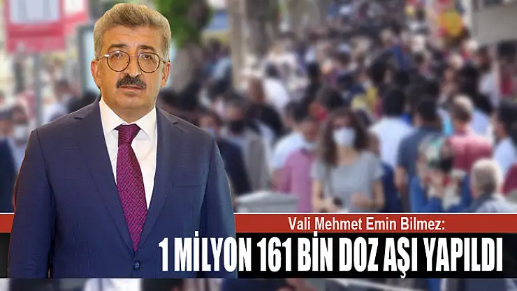 Vali Bilmez: Van'da toplam 1 milyon 161 bin doz aşı yapıldı