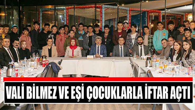 VALİ BİLMEZ VE EŞİ ÇOCUKLARLA İFTAR AÇTI