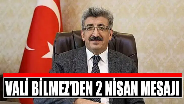 Vali Bilmez'den 2 Nisan mesajı