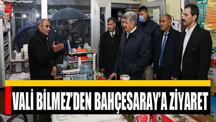 VALİ BİLMEZ'DEN BAHÇESARAY'A ZİYARET