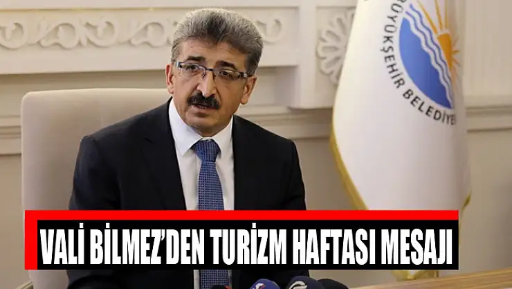 Vali Bilmez'den Turizm Haftası mesajı