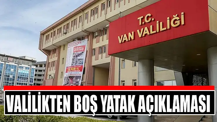 Valilikten boş yatak açıklaması
