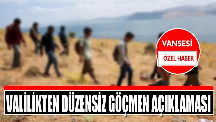 Valilikten düzensiz göçmen açıklaması
