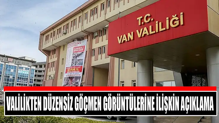 Valilikten düzensiz göçmen görüntülerine ilişkin açıklama