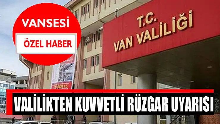 Valilikten kuvvetli rüzgar uyarısı