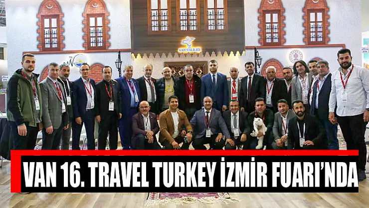 VAN 16. TRAVEL TURKEY İZMİR FUARI'NDA