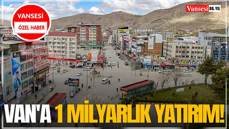 Van'a 1 Milyarlık Yatırım!