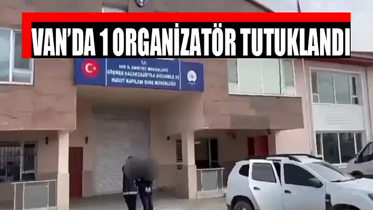 Van'da 1 organizatör tutuklandı