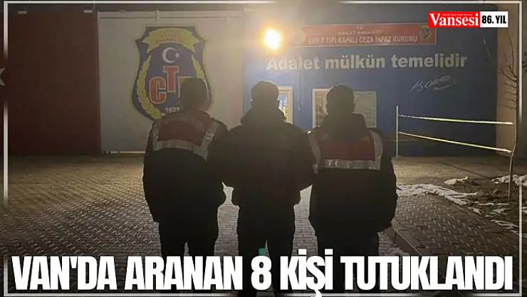 Van'da aranan 8 kişi tutuklandı