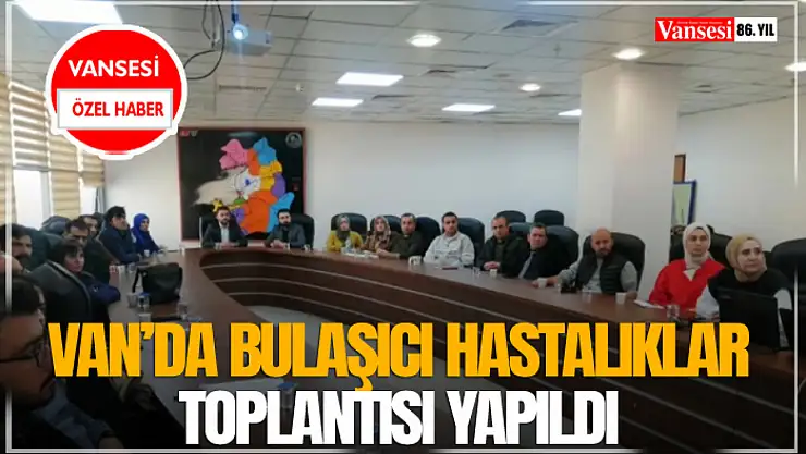 Van'da Bulaşıcı Hastalıklar Toplantısı Yapıldı