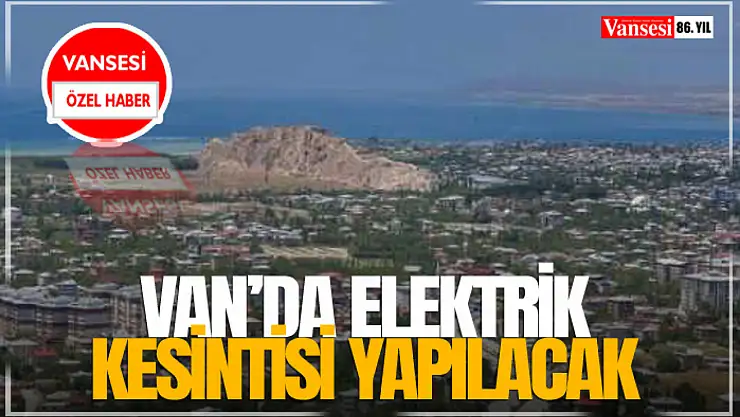 Van'da Elektrik Kesintisi Yapılacak