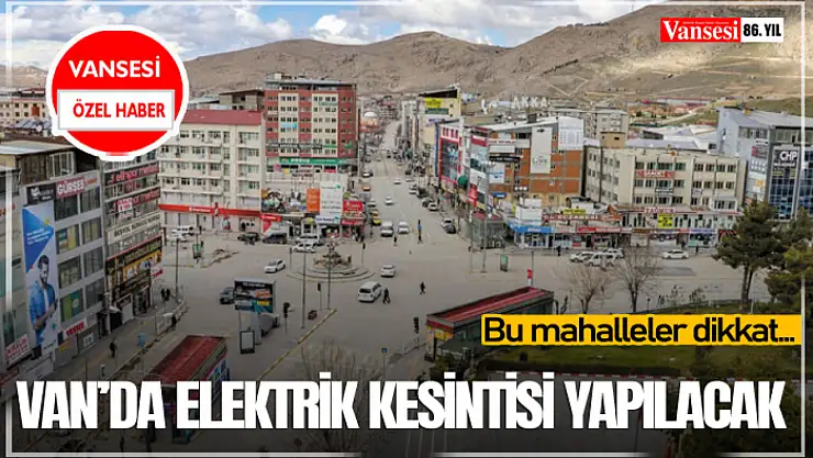 Van'da elektrik kesintisi yapılacak