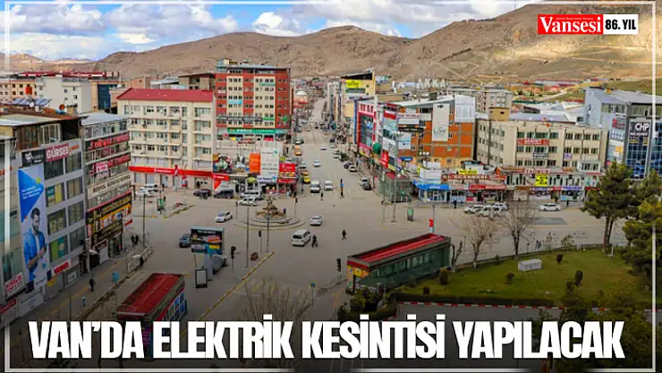 Van'da elektrik kesintisi yapılacak