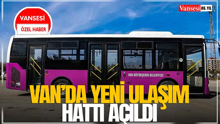 Van'da Yeni Ulaşım Hattı Açıldı