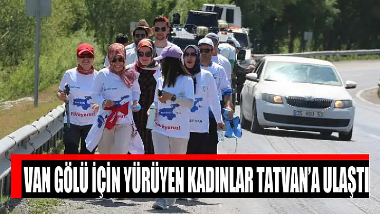 Van Gölü için yürüyen kadınlar Tatvan'a ulaştı