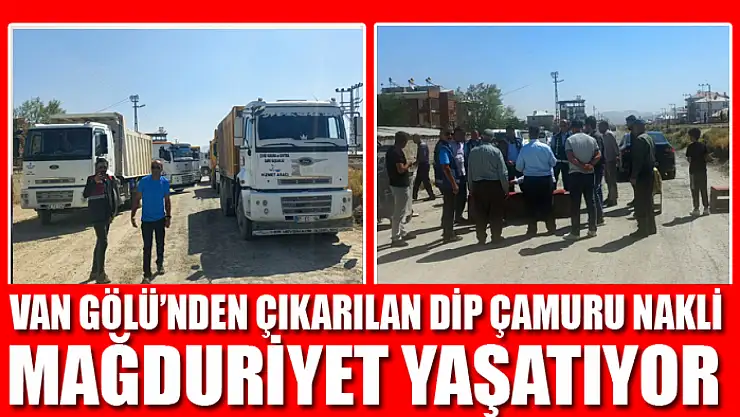 Van Gölü'nden çıkarılan dip çamuru nakli mağduriyet yaşatıyor