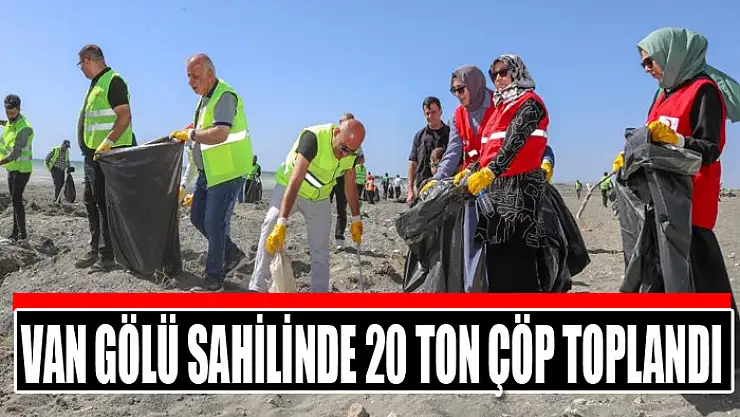 Van Gölü sahilinde 20 ton çöp toplandı