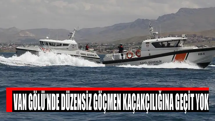 Van Gölü'nde düzensiz göçmen kaçakçılığına geçit yok