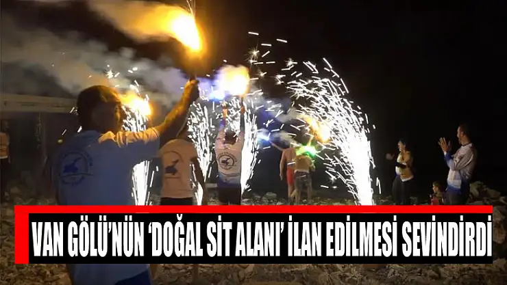 Van Gölü'nün 'Doğal Sit Alanı' ilan edilmesi sevindirdi