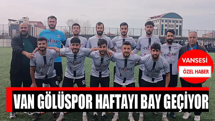 VAN GÖLÜSPOR HAFTAYI BAY GEÇİYOR