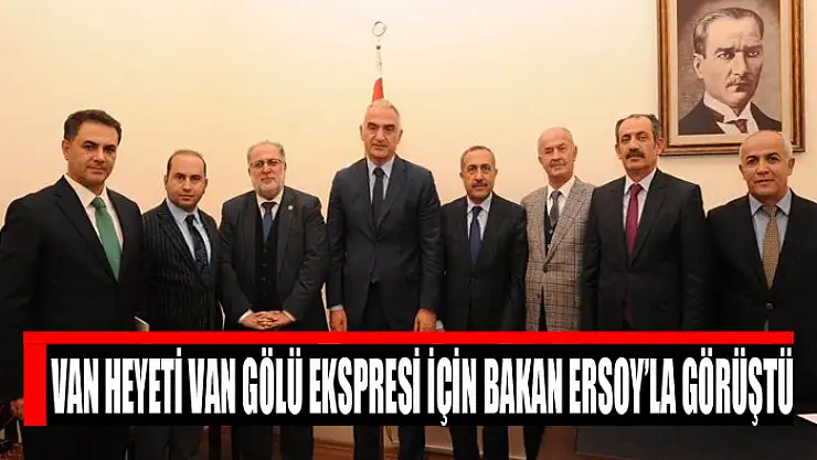 Van heyeti Van Gölü Ekspresi için Bakan Ersoy'la görüştü