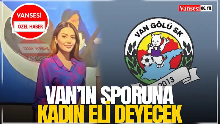 Van'ın Sporuna Kadın Eli Değecek