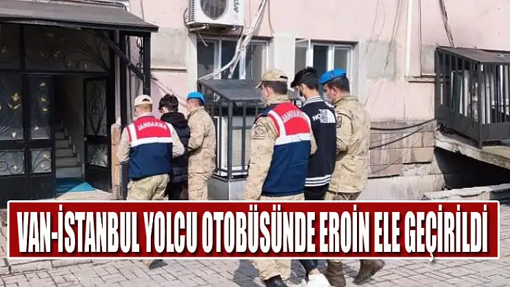 Van-İstanbul yolcu otobüsünde eroin ele geçirildi