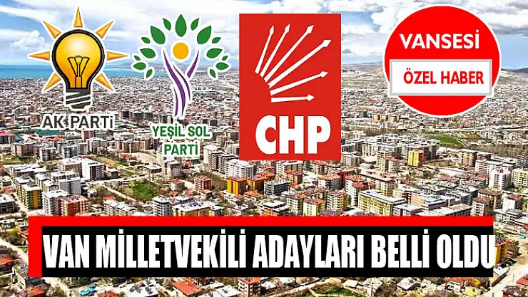 Van milletvekili adayları belli oldu