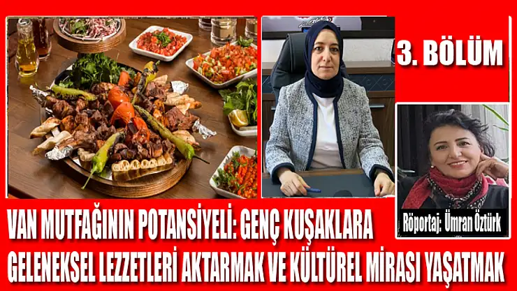Van Mutfağının Potansiyeli: Genç Kuşaklara Geleneksel Lezzetleri Aktarmak ve Kültürel Mirası Yaşatmak