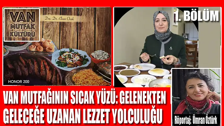 Van Mutfağının Sıcak Yüzü: Gelenekten Geleceğe Uzanan Lezzet Yolculuğu