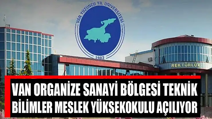 Van Organize Sanayi Bölgesi Teknik Bilimler Meslek Yüksekokulu açılıyor