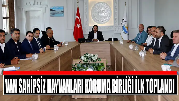VAN SAHİPSİZ HAYVANLARI KORUMA BİRLİĞİ İLK TOPLANDI