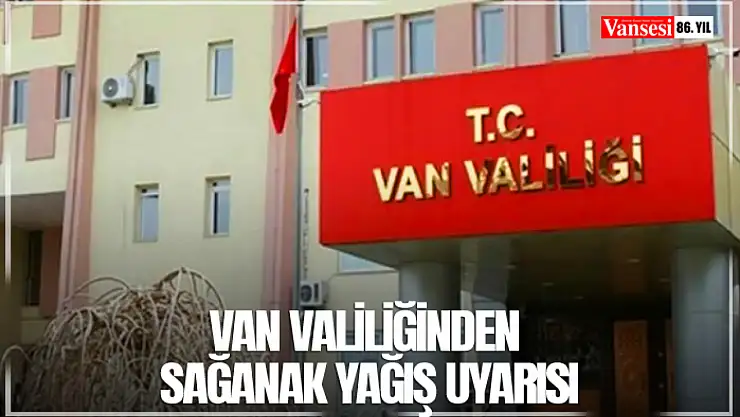 Van Valiliğinden sağanak yağış uyarısı