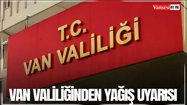 Van Valiliğinden yağış uyarısı