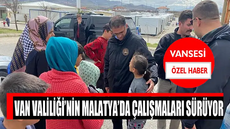 VAN VALİLİĞİ'NİN MALATYA'DA ÇALIŞMALARI SÜRÜYOR