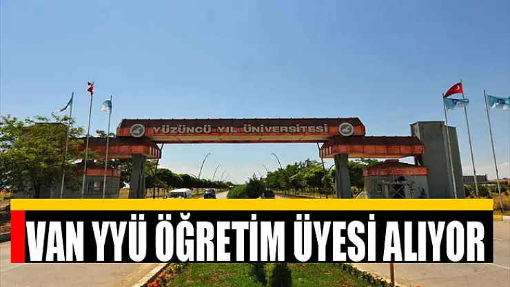 Van YYÜ Öğretim Üyesi alıyor