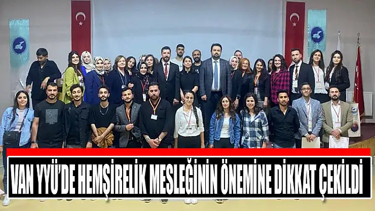 Van YYÜ'de hemşirelik mesleğinin önemine dikkat çekildi