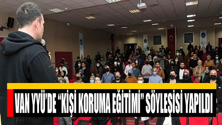 Van YYÜ'de 'Kişi Koruma Eğitimi' Söyleşisi Yapıldı