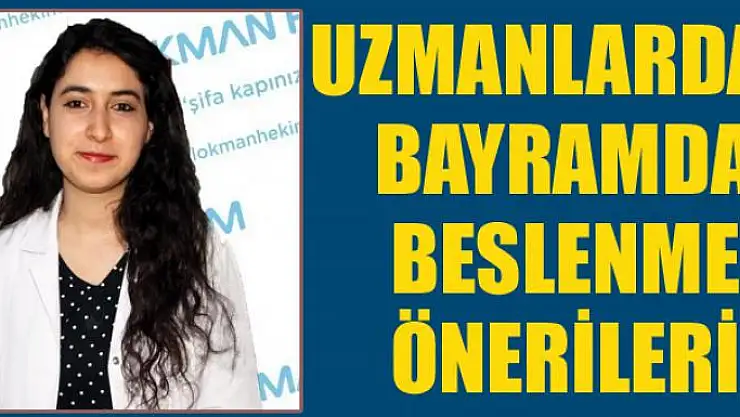 Uzmanlardan bayramda beslenme önerileri