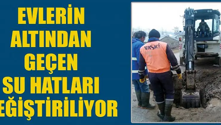 Evlerin altından geçen  su hatları değiştiriliyor