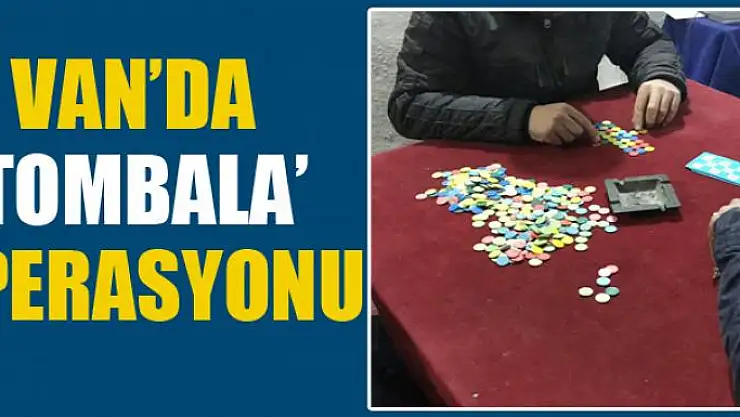 Van'da 'tombala' operasyonu