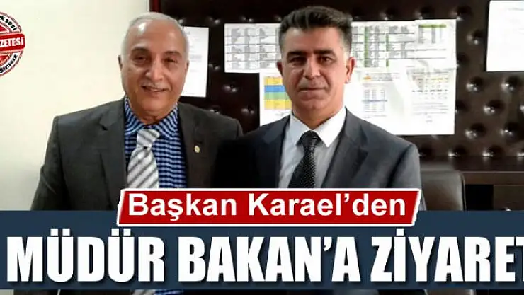 Başkan Karael'den Müdür Bakan'a ziyaret 