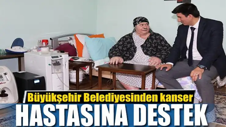 Van Büyükşehir Belediyesinden kanser hastasına destek