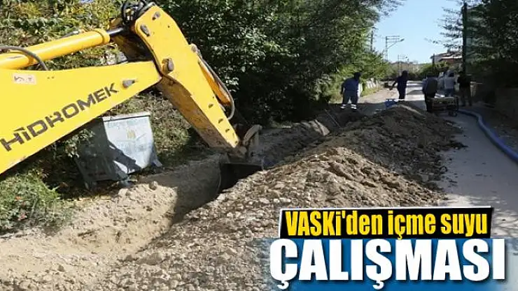 VASKİ'den içme suyu çalışması