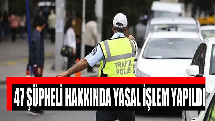 Van'da 47 şüpheli hakkında yasal işlem yapıldı