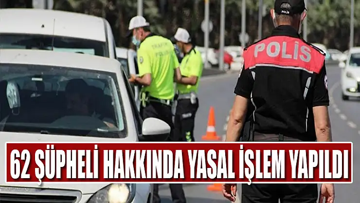Van'da 62 şüpheli hakkında yasal işlem yapıldı