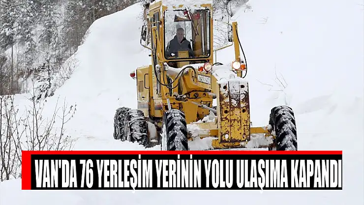 Van'da 76 yerleşim yerinin yolu ulaşıma kapandı