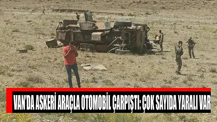 Van'da askeri araçla otomobil çarpıştı: Çok sayıda yaralı var