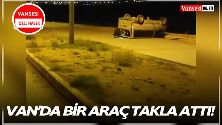 Van'da bir araç takla attı